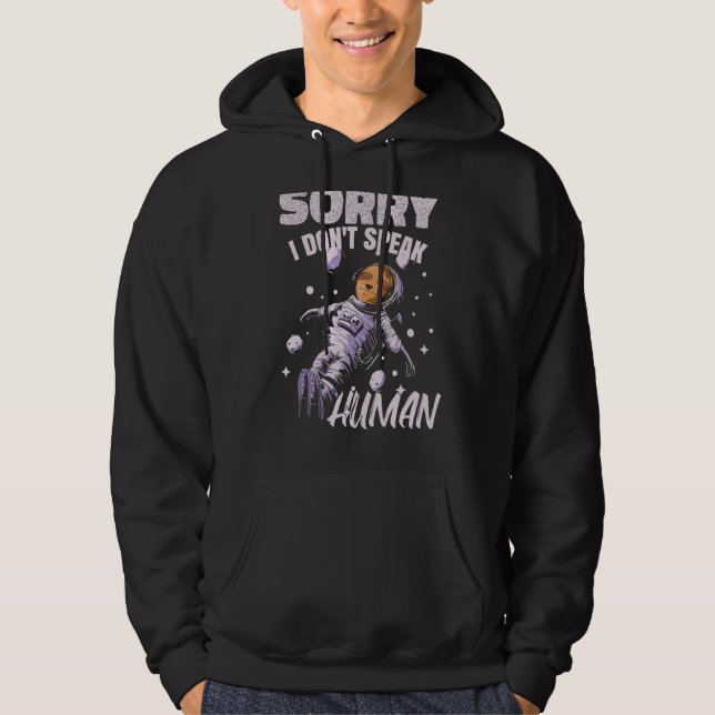 I Dont Speak Human    Space Spaceman Alien Astrona Hoodie (Front)