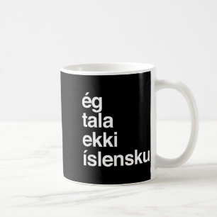 I Dont Speak Icelandic  Coffee Mug