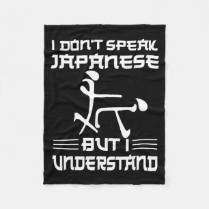 I Don't Speak Japanese But I Understand Funny  Fleece Blanket