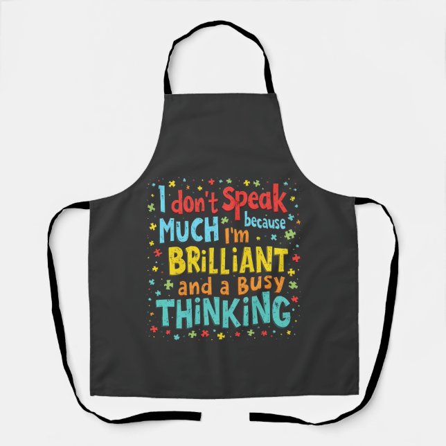 I Don't Speak Much Because I'm Brilliant and Busy  Apron (Front)