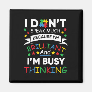 I Don't Speak Much Because I'm Brilliant And Busy Magnet