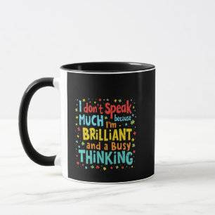 I Don't Speak Much Because I'm Brilliant and Busy Mug
