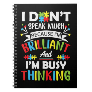 I Don't Speak Much Because I'm Brilliant And Busy  Notebook