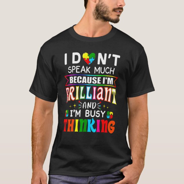I Don't Speak Much Because Im Brilliant And I'm Bu T-Shirt (Front)