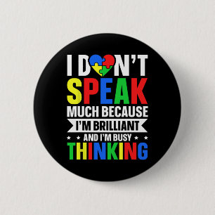 I Dont Speak Much Because Im Brilliant And I'm Bus 6 Cm Round Badge