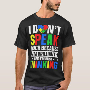 I Dont Speak Much Because Im Brilliant And I'm Bus T-Shirt