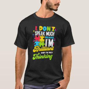 I Dont Speak Much Because Im Brilliant And Im Busy T-Shirt