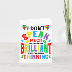 I Don't Speak Much Because I'm Brilliant Autism Aw Card