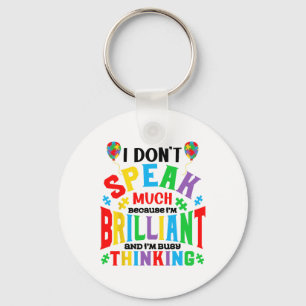 I Don't Speak Much Because I'm Brilliant Autism Aw Key Ring