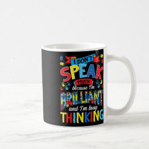 I Don't Speak Much Because I'm Brilliant Autism Coffee Mug