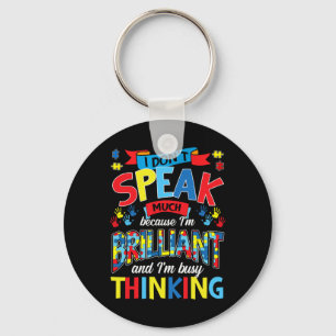 I Don't Speak Much Because I'm Brilliant Autism Key Ring