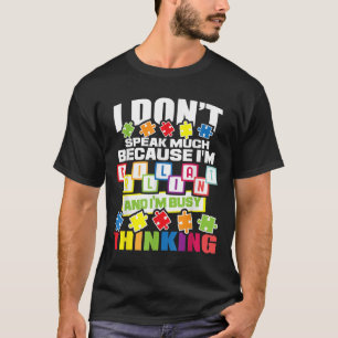 I Dont Speak Much Because Im Brilliant - Autism T-Shirt