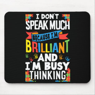 I Don't Speak Much Because I'm Brilliant Autistic Mouse Pad