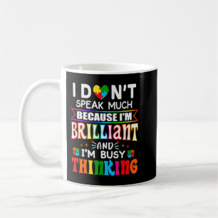 I Dont Speak Much Because I'm Brilliant Busy Think Coffee Mug