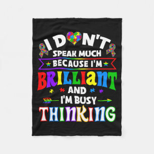 I Dont Speak Much Because Im Brilliant Im Busy Thi Fleece Blanket