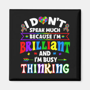 I Dont Speak Much Because Im Brilliant Im Busy Thi Magnet