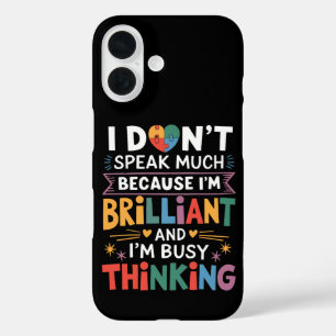 I Don't Speak Much Brilliant Autism Autistic iPhone 16 Case