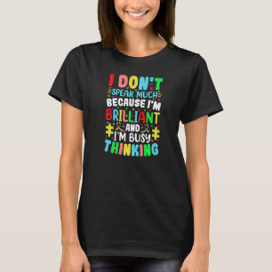 I Dont Speak Much Brilliant Autism Autistic Kids B T-Shirt