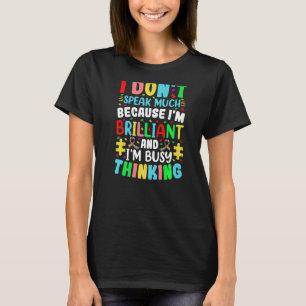 I Dont Speak Much Brilliant Autism Autistic Kids B T-Shirt