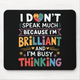 I Don't Speak Much Brilliant Autism Autistic Mouse Pad