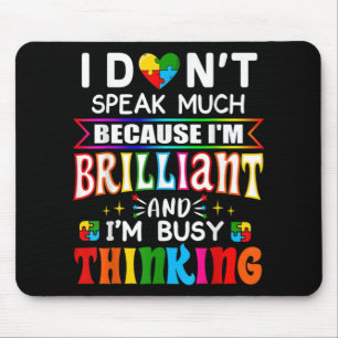 I Dont Speak Much Brilliant Autism Autistic Mouse Pad