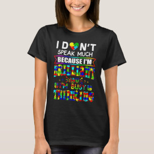 I Dont Speak Much Brilliant Autism Autistic T-Shirt