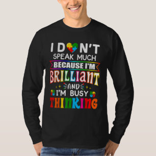 I Dont Speak Much Brilliant Autism Autistic T-Shirt