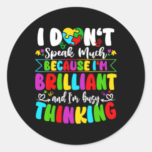 I Don't Speak Much Brilliant Autism Awareness Auti Classic Round Sticker