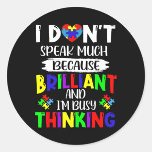 I Dont Speak Much Brilliant Autism Awareness Autis Classic Round Sticker
