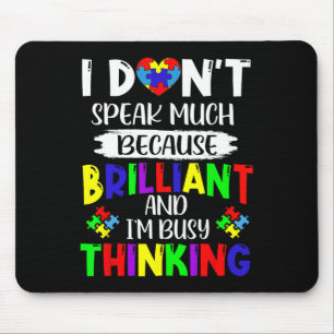 I Dont Speak Much Brilliant Autism Awareness Autis Mouse Pad