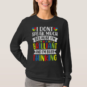 I Dont Speak Much Brilliant Autism Awareness Gift T-Shirt