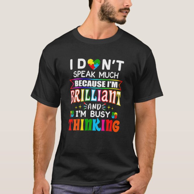 I Dont Speak Much Brilliant Gifts Autism Autistic T-Shirt (Front)