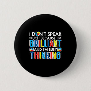 I Dont Speak Much Busy Thinking Autism Awareness B 6 Cm Round Badge