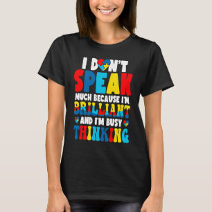 I Don't Speak Much Busy Thinking Autism Awareness T-Shirt