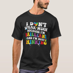 I Dont Speak Much I m Brilliant Autism Autistic Bo T-Shirt