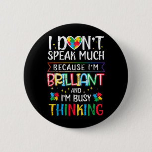 I Dont Speak Much Im Brilliant Autism Awareness 6 Cm Round Badge