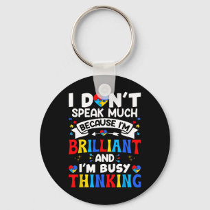 I Dont Speak Much I'm Brilliant Autism Awareness K Key Ring