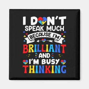 I Dont Speak Much I'm Brilliant Autism Awareness K Magnet