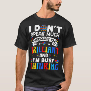 I Dont Speak Much I'm Brilliant Autism Awareness K T-Shirt