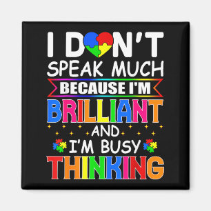 I Dont Speak Much Im Brilliant Autism Awareness Magnet