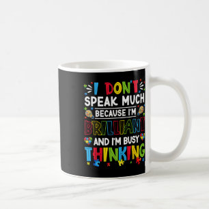 I Dont Speak Much Im Brilliant Autistic Boys Girls Coffee Mug