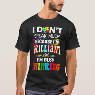 I Dont Speak Much I'm Brilliant For Autism Kids & T-Shirt