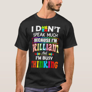 I Dont Speak Much I'm Brilliant For Autism Kids & T-Shirt