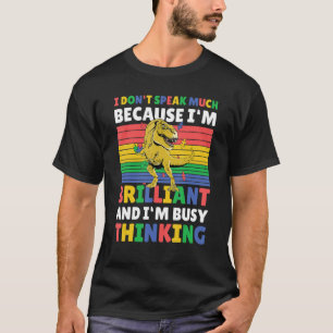 I don't Speak so much because I'm Brilliant for Au T-Shirt