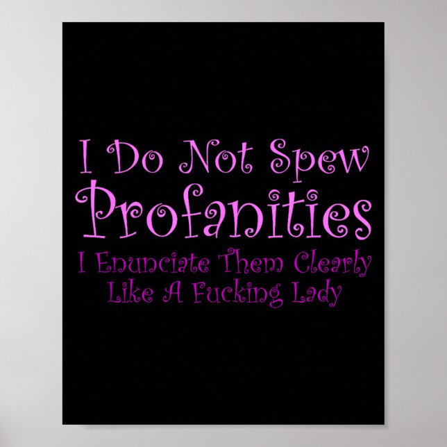 I Don't Spew Profanities I Enunciate Them Clearly. Poster (Front)