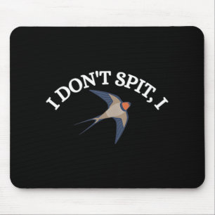 I Dont Spit I Swallow Bird Design Bird Watcher Men Mouse Pad