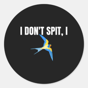 I Dont Spit I Swallow Funny Bird Watching Party Bb Classic Round Sticker