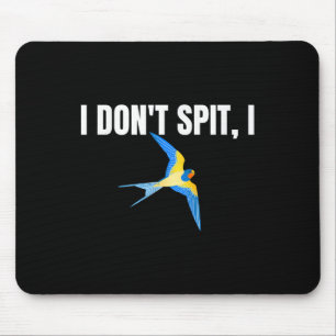 I Dont Spit I Swallow Funny Bird Watching Party Bb Mouse Pad