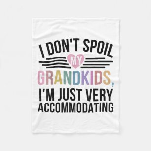 I Dont Spoil My Grandkids Im Just Very Accommodati Fleece Blanket