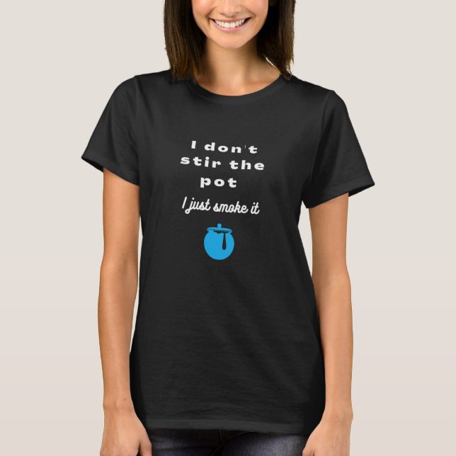 I don't stir the pot with honey pot graphic T-Shirt (Front)
